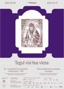 Tarptautinė paroda „Tegul visi bus viena. Šv. Juozapato Kuncevičiaus kankinystei – 400“, 2023 m. rugsėjo 29 d. – 2024 m. balandžio 27 d.